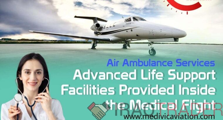 Hire Medivic Charter Air Ambulance Services in Patna at Pocket Budget