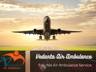 Obtain Vedanta Air Ambulance in Guwahati with a Dedicated Medical Team