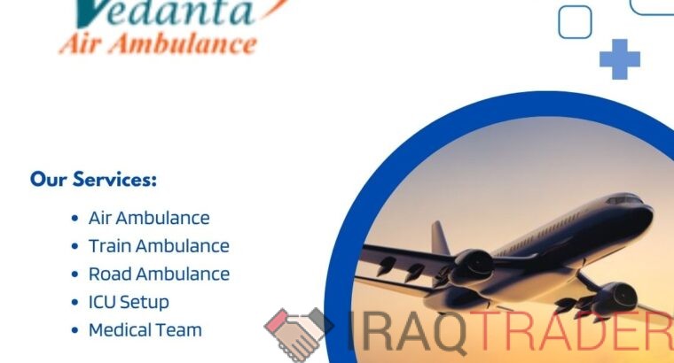 Select Vedanta Air Ambulance in Patna with Perfect Medical Accessories