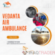 Get Vedanta Air Ambulance Services in Bangalore With A Dedicated Medical Team