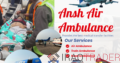 Life-Saving Efficiency: Ansh Air Ambulance Service in Kolkata – Your Trusted Partner